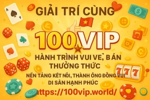 GIẢI TRÍ CÙNG 100VIP